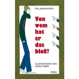 Von Wem Hat er das Bloß? (Kire ütött ez a gyerek? )