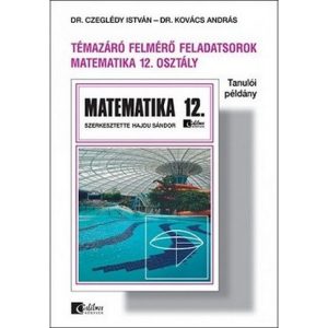 Matematika 12. Témazáró felmérő feladatsorok (tanulói példány)