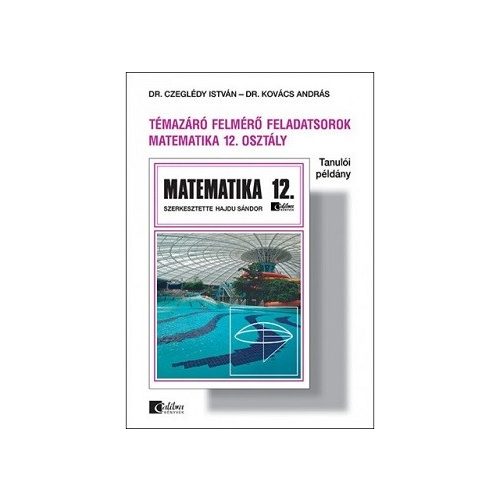 Matematika 12. Témazáró felmérő feladatsorok (tanulói példány)