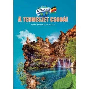 A természet csodái - Német-Magyar képes atlasz