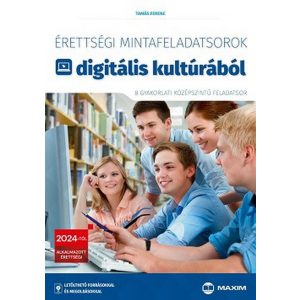 Érettségi mintafeladatsorok digitális kultúrából (8 gyakorlati középszintű feladatsor) - 2024-től érvényes