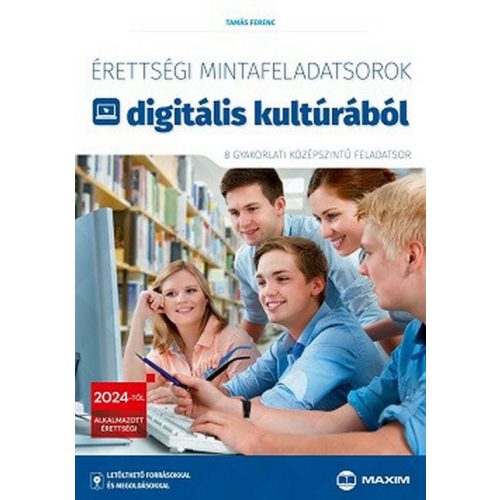 Érettségi mintafeladatsorok digitális kultúrából (8 gyakorlati középszintű feladatsor) - 2024-től érvényes
