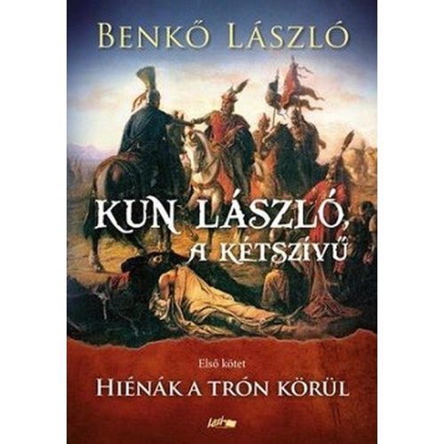 Kun László, a kétszívű I.- Hiénák a trón körül