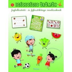   Egészséges örömök - Foglalkoztató- és fejlesztőkönyv óvodásoknak
