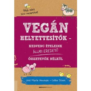 Vegán helyettesítők - Kedvenc ételeink állati eredetű összetevők nélkül