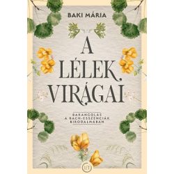   A lélek virágai - Barangolás a Bach-esszenciák birodalmában