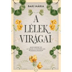   A lélek virágai - Barangolás a Bach-esszenciák birodalmában