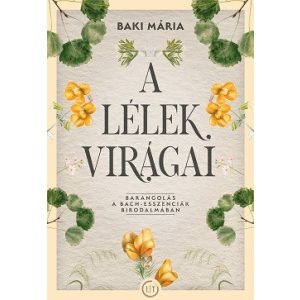 A lélek virágai - Barangolás a Bach-esszenciák birodalmában