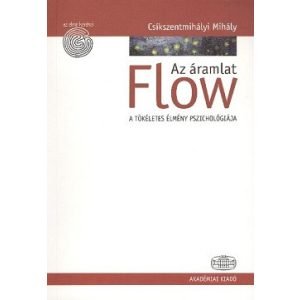 Flow - Az áramlat / A tökéletes élmény pszichológiája
