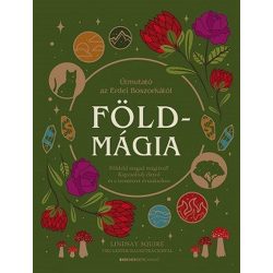   Földmágia - Földeld magad mágiával! Kapcsolódj életed és a természet évszakaihoz.