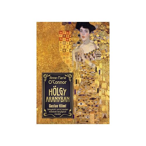 Hölgy aranyban - Gustav Klimt hányatott sorsú mesterművének lenyűgöző meséje