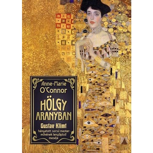 Hölgy aranyban - Gustav Klimt hányatott sorsú mesterművének lenyűgöző meséje