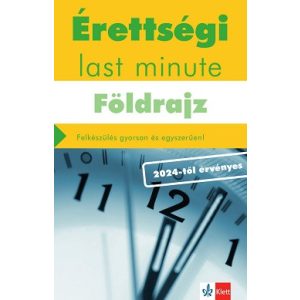 Érettségi last minute: Földrajz - Felkészülés gyorsan és egyszerűen - 2024-től érvényes érettségi alapján