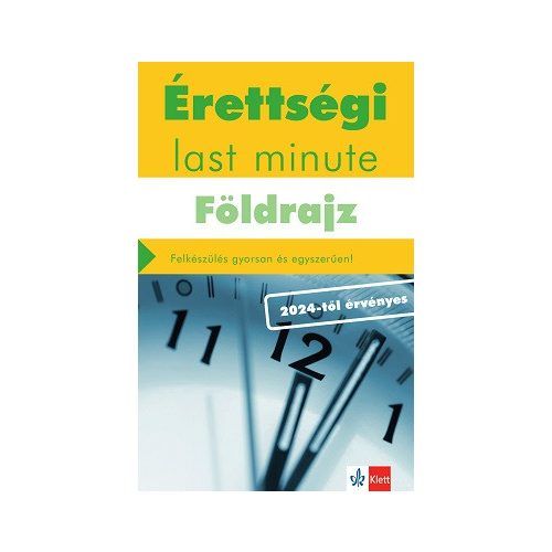 Érettségi last minute: Földrajz - Felkészülés gyorsan és egyszerűen - 2024-től érvényes érettségi alapján