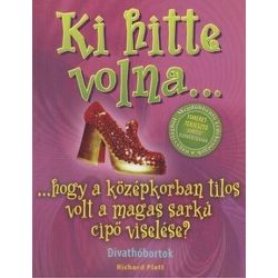   Ki hitte volna...hogy a középkorban tilos volt a magas sarkú cipő viselése?
