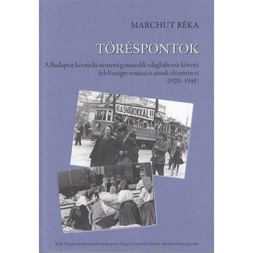 Töréspontok (A Budapest környéki németség második világháborút követő felelősségre vonása és annak előzményei (1920-1948))