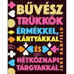   Bűvésztrükkök érmékkel, kártyákkal és hétköznapi tárgyakkal