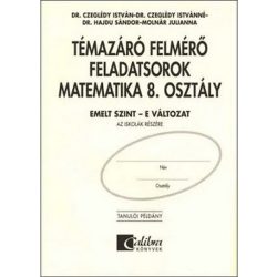   Témazáró felmérő feladatsorok matematika 8. osztály/ Emelt szint - E változat