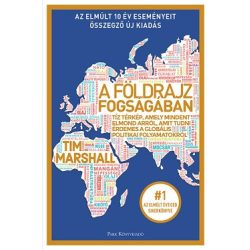   A földrajz fogságában - Tíz térkép, amely mindent elmond arról, amit tudni érdemes a globális politikai folyamatokról