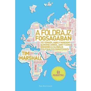 A földrajz fogságában - Tíz térkép, amely mindent elmond arról, amit tudni érdemes a globális politikai folyamatokról