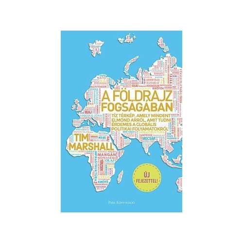 A földrajz fogságában - Tíz térkép, amely mindent elmond arról, amit tudni érdemes a globális politikai folyamatokról