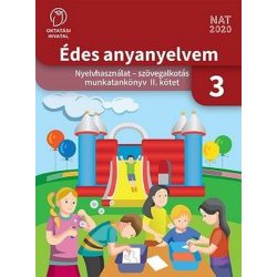   Édes anyanyelvem. Nyelvhasználat - szövegalkotás munkatankönyv 3. II. kötet