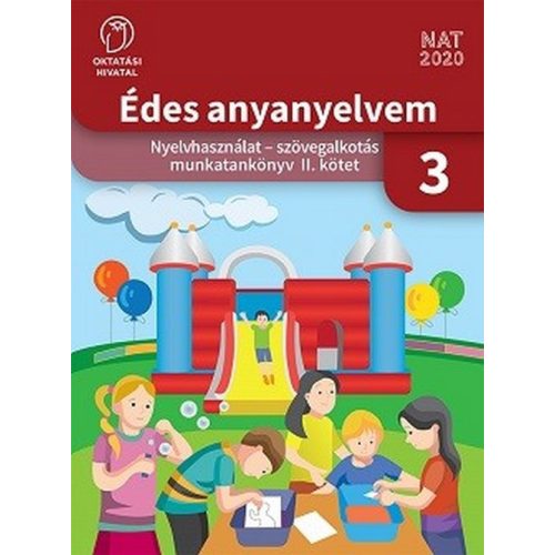 Édes anyanyelvem. Nyelvhasználat - szövegalkotás munkatankönyv 3. II. kötet