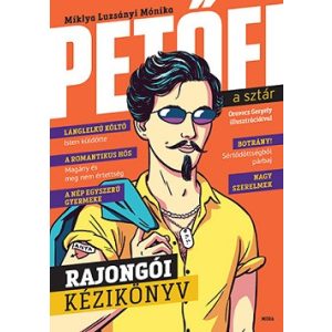 Petőfi, a sztár - Rajongói kézikönyv