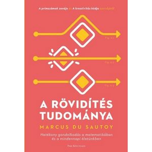 A rövidítés tudománya - Hatékony gondolkodás a matematikában és a mindennapi életünkben