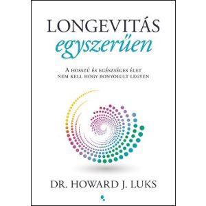 Longevitás egyszerűen - A hosszú és egészséges élet nem kell hogy bonyolult legyen