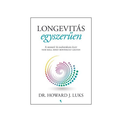 Longevitás egyszerűen - A hosszú és egészséges élet nem kell hogy bonyolult legyen