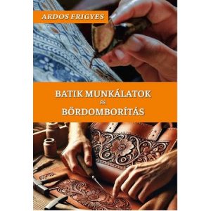 Batik munkálatok és bőrdomborítás