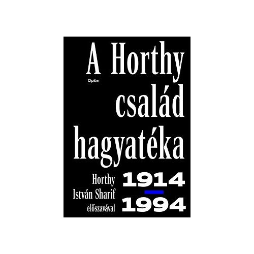 A Horthy család hagyatéka 1914-1994