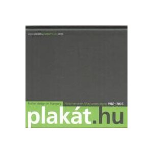 Plakát.hu / Plakáttervezés Magyarországon 1989-2006