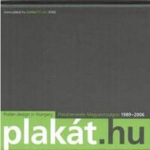 Plakát.hu / Plakáttervezés Magyarországon 1989-2006