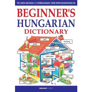 Kezdők magyar nyelvkönyve angoloknak - CD melléklettel - Beginner's Hungarian Dictionary