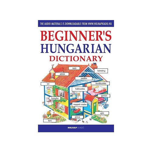 Kezdők magyar nyelvkönyve angoloknak - CD melléklettel - Beginner's Hungarian Dictionary