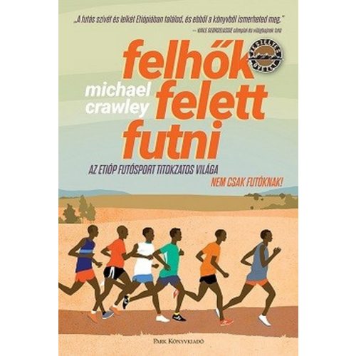 Felhők felett futni - Az etióp versenyfutók bölcsessége és varázslata