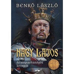Nagy Lajos I. - Aranysarkantyús lovagok