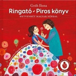 Ringató - Piros könyv - Hetvenhét magyar népdal