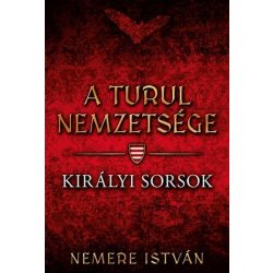 Királyi sorsok - A Turul nemzetsége 7.