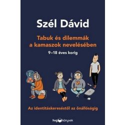   Tabuk és dilemmák a kamaszok nevelésében - Az identitáskereséstől az önállóságig