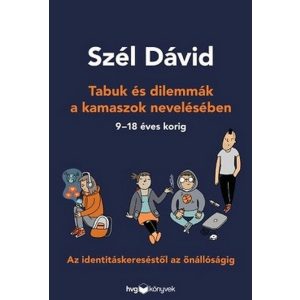 Tabuk és dilemmák a kamaszok nevelésében - Az identitáskereséstől az önállóságig