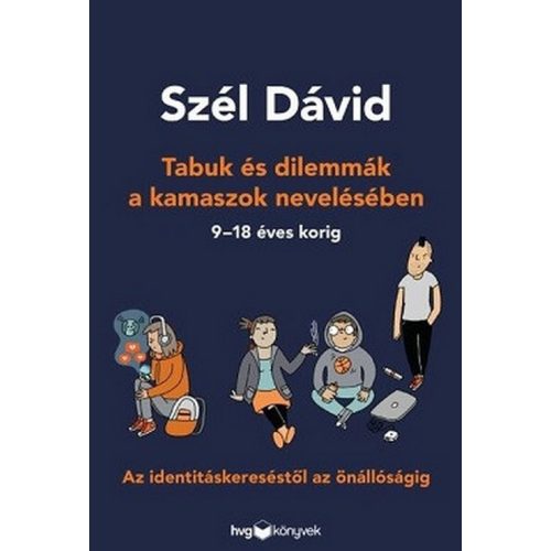 Tabuk és dilemmák a kamaszok nevelésében - Az identitáskereséstől az önállóságig
