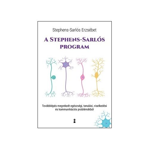 A Stephens-Sarlós-program - Továbblépés megrekedt egészségi, tanulási, viselkedési és kommunikációs problémákból