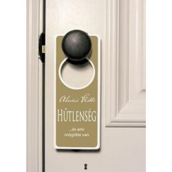 Hûtlenség... és ami mögötte van