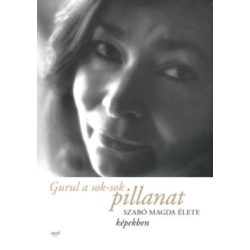Gurul a sok-sok pillanat - Szabó Magda élete képekben