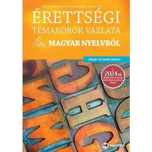 Érettségi témakörök vázlata magyar nyelvből (közép- és emelt szinten) - a 2024-től alkalmazott érettségi követelményrend