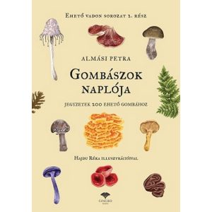 Gombászok naplója - Jegyzetek 200 ehető gombához