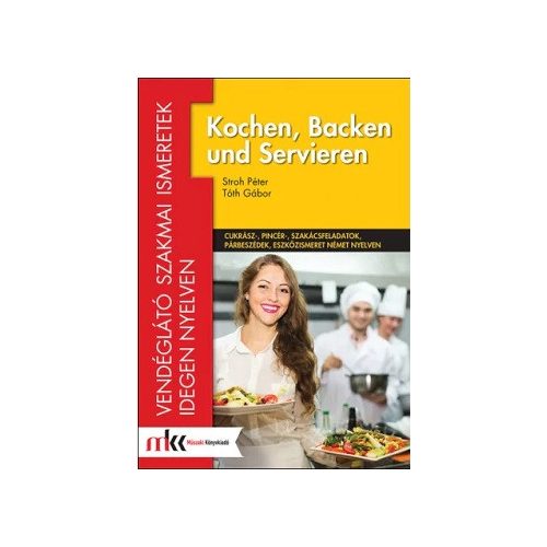 Kochen, Backen und Servieren - Vendéglátó szakmai ismeretek idegen nyelven